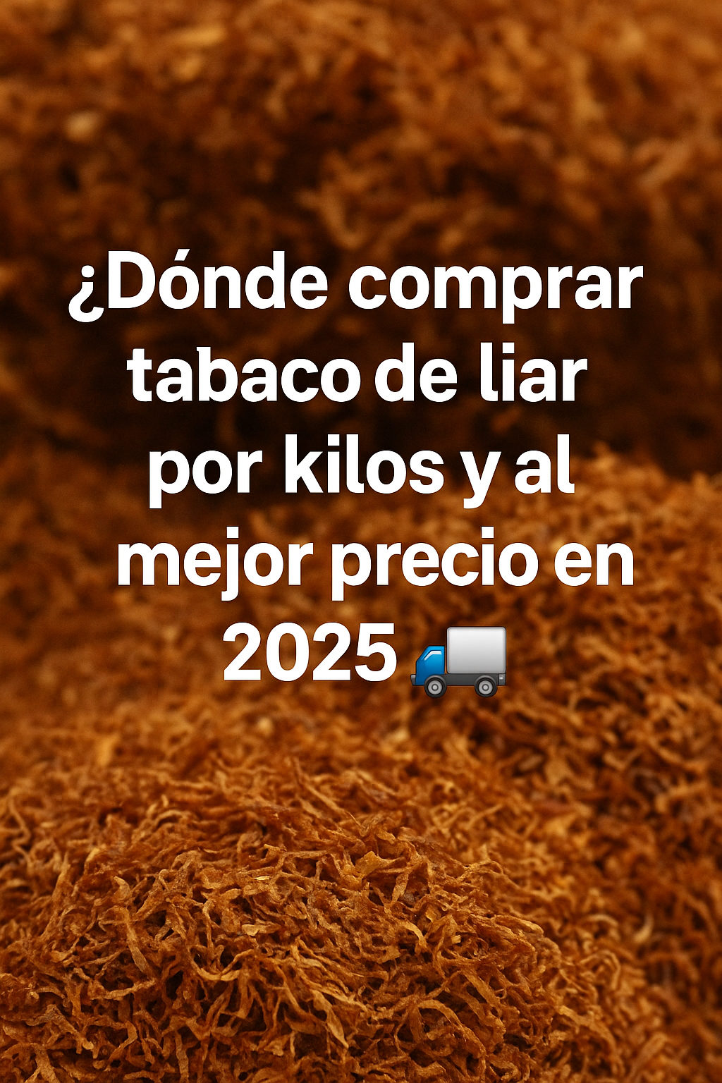 🧾 ¿Dónde comprar tabaco de liar por kilos y al mejor precio en 2025? 🚛💨
