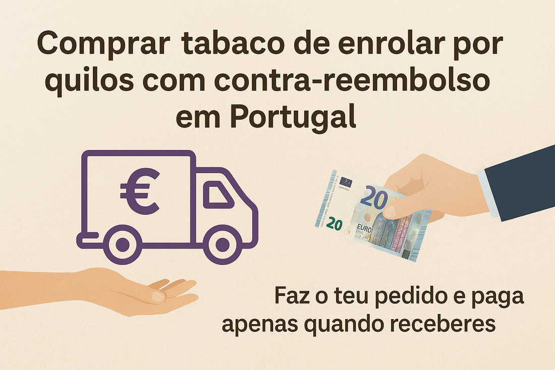 Comprar tabaco de enrolar por quilos com contra-reembolso em Portugal 💶🚚